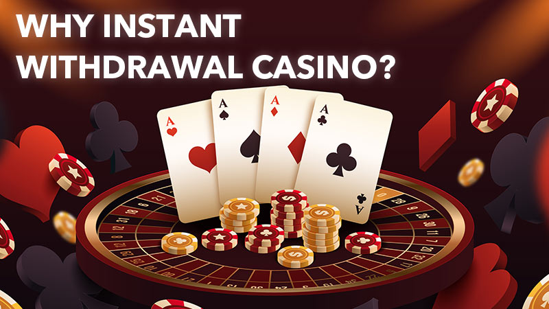 Instant Withdrawal Casino