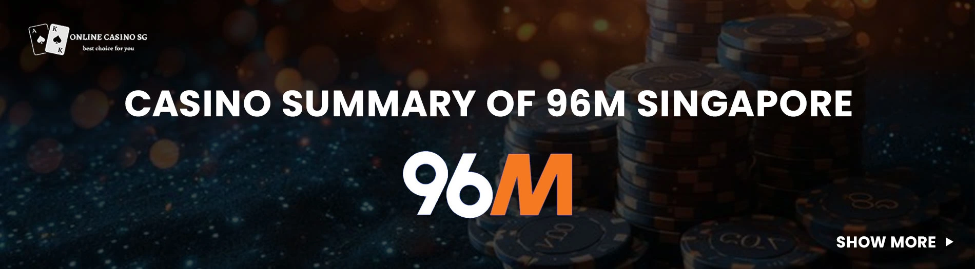 Read the review of 96M Online Casino in Singapore.